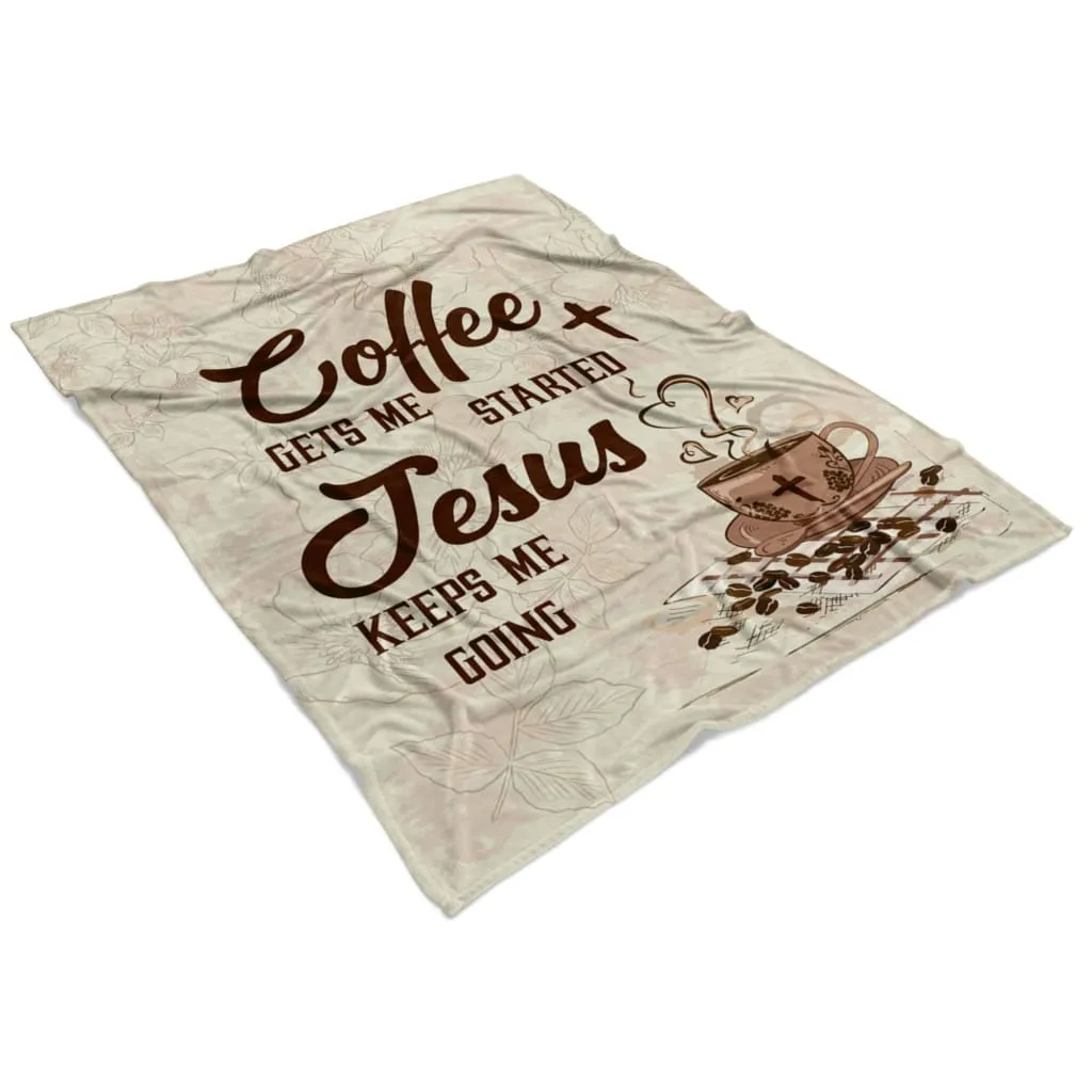 Coffee Get Me Started Jesus Keeps Me Going Fleece Blanket - Christian Blanket - Bible Verse Blanket