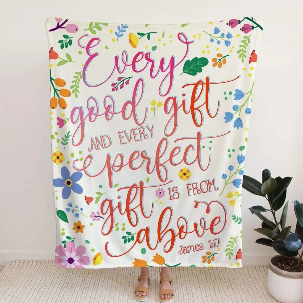 Every Good Gift And Every Perfect Gift Is From Above James 1 17 Fleece Blanket - Christian Blanket - Bible Verse Blanket