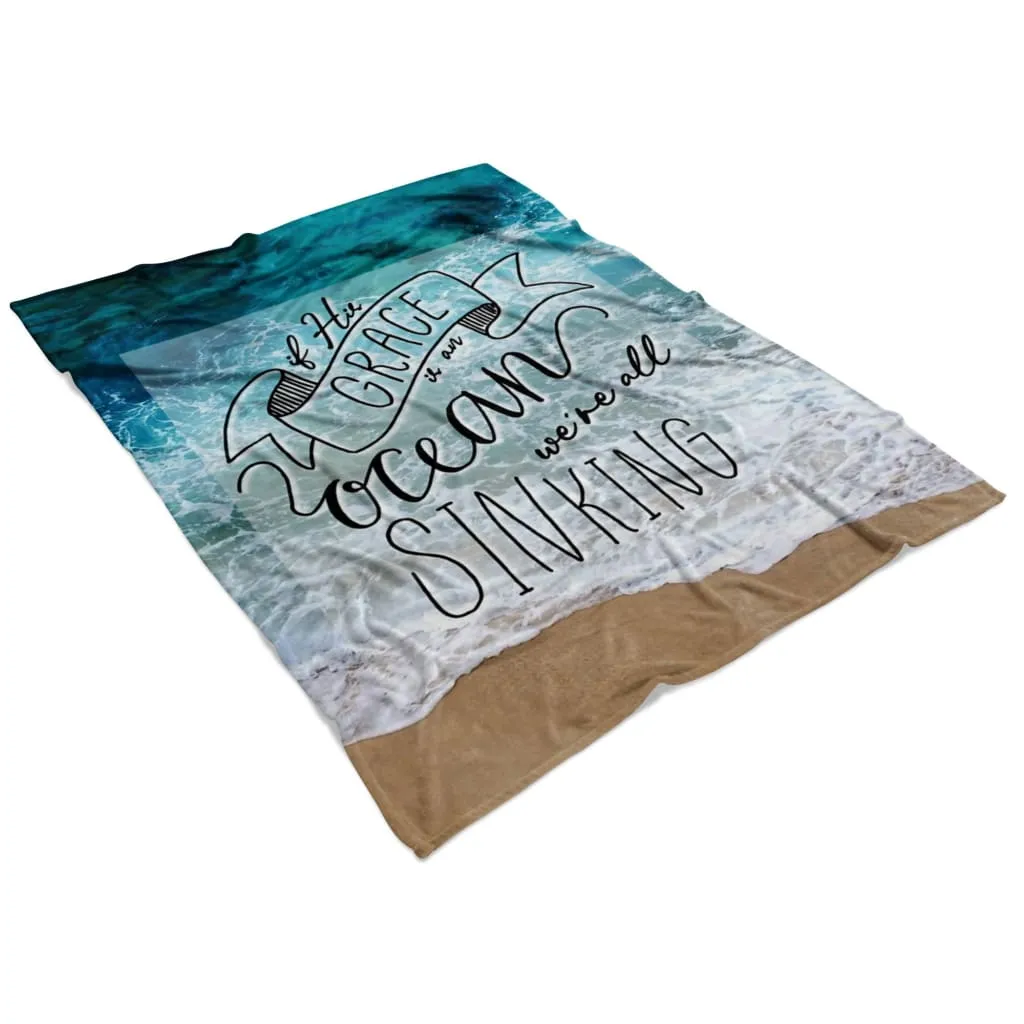 If His Grace Is An Ocean We're All Sinking Fleece Blanket - Christian Blanket - Bible Verse Blanket