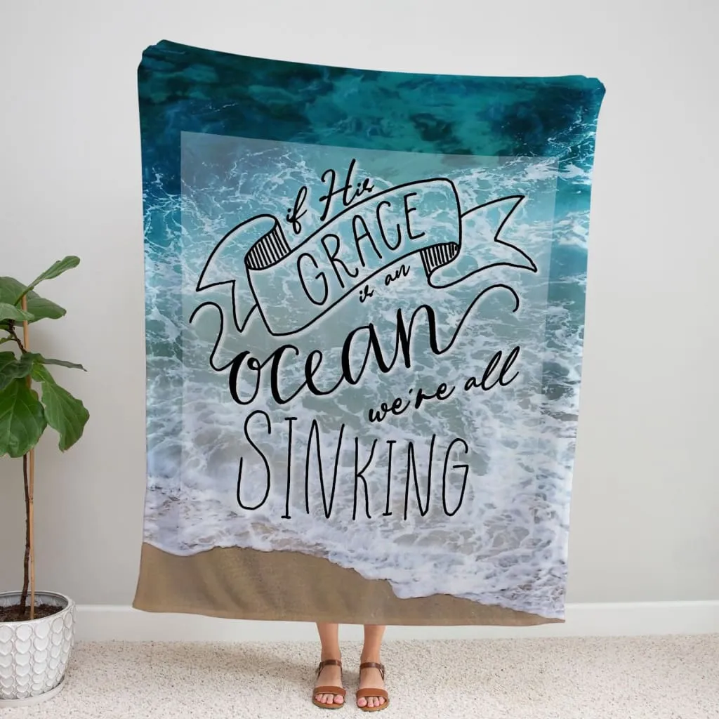 If His Grace Is An Ocean We're All Sinking Fleece Blanket - Christian Blanket - Bible Verse Blanket