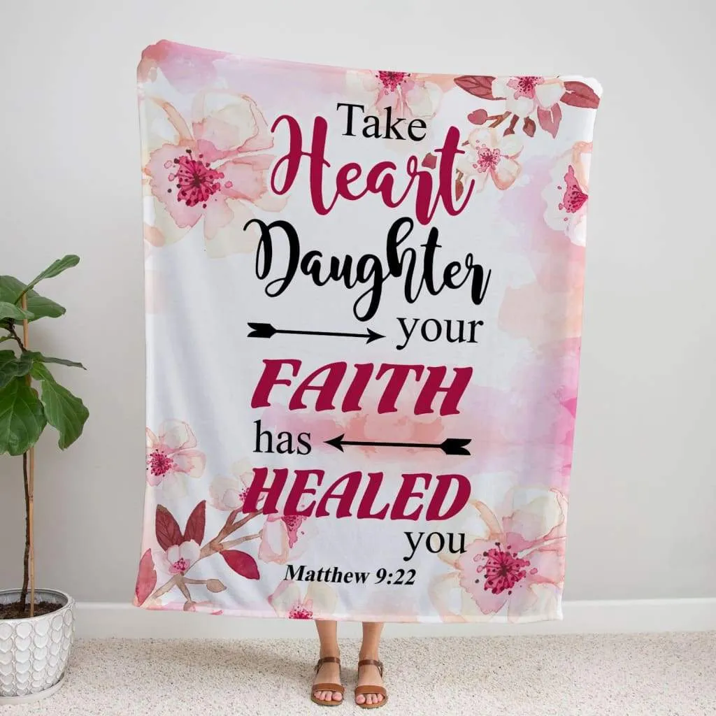 Matthew 922 Take Heart Daughter Your Faith Has Healed You Fleece Blanket - Christian Blanket - Bible Verse Blanket