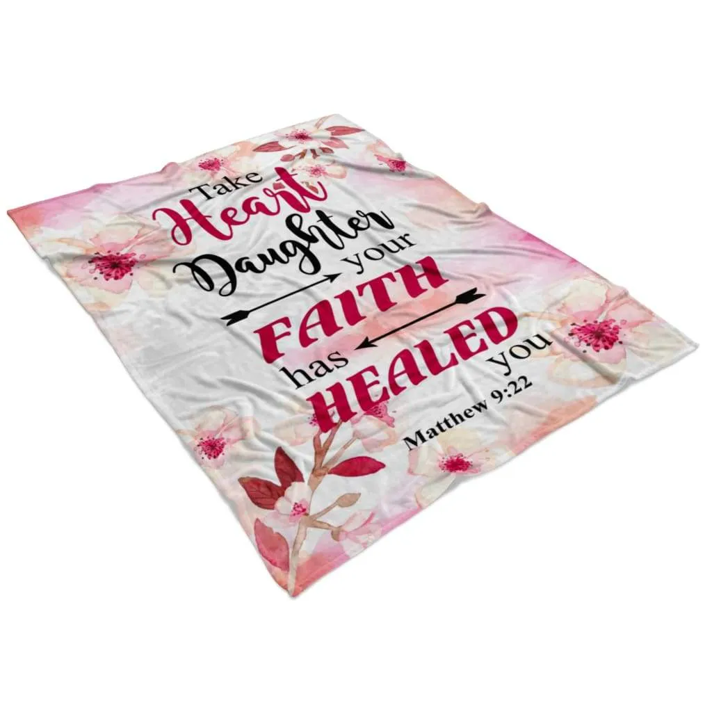 Matthew 922 Take Heart Daughter Your Faith Has Healed You Fleece Blanket - Christian Blanket - Bible Verse Blanket